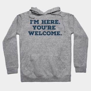 I'm here you're welcome vintage Funny Saying Hoodie